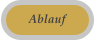 Ablauf